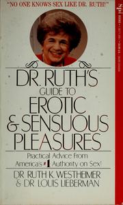 Cover of: Dr. Ruth's Guide to Erotic and Sensuous Pleasures by Ruth K. Westheimer, Louis Lieberman