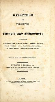 Cover of: A gazetteer of the states of Illinois and Missouri: containing a general view of each state, a general view of their counties, and a particular description of their towns, villages, rivers, &c., &c. : with a map, and other engravings