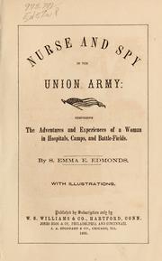 Cover of: Nurse and spy in the Union army: comprising the adventures and experiences of a woman in hospitals, camps, and battle-fields