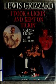 Cover of: I took a lickin' and kept on tickin' (and now I believe in miracles)