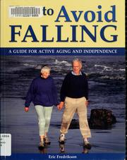 Cover of: How to avoid falling: a guide for active and aging seniors