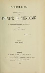 Cover of: Cartulaire de l'abbaye cardinale de la Trinité de Vendôme: publié sous les ... by Abbaye de la Trinité (Vendôme, France ), Charles Métais