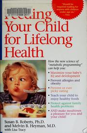 Cover of: Feeding your child for lifelong health: birth through age six