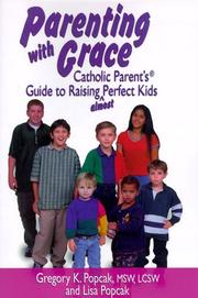 Cover of: Parenting with grace: Catholic parent's guide to raising almost perfect kids