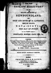 Cover of: The New sailing directory for the island and banks of Newfoundland, the gulf and river of St. Lawrence, Breton Island, Nova Scotia, the Bay of Fundy and the coasts thence to Portland, Boston, Cape Cod, &c