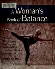 Cover of: A woman's book of balance: finding your physical, spiritual, and emotional center with yoga, strength training, and dance