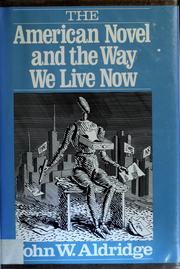 Cover of: The American novel and the way we live now by John W. Aldridge