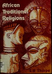 Cover of: African traditional religions by S. A. Thorpe