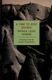 A time to keep silence by Patrick Leigh Fermor, Patrick Leigh Fermor