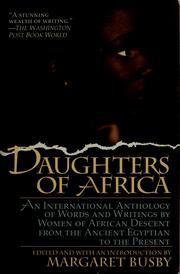 Cover of: Daughters of Africa: an international anthology of words and writings by women of African descent from the ancient Egyptian to the present