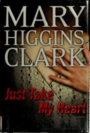Cover of: Just take my heart by Mary Higgins Clark