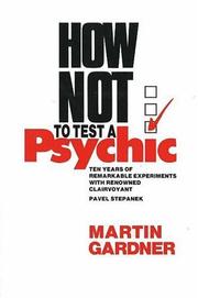Cover of: How not to test a psychic: ten years of remarkable experiments with renowned clairvoyant Pavel Stepanek