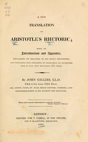 Cover of: A new translation of Aristotle's Rhetoric: with an introduction and appendix, explaining its relation to his exact philosophy, and vindicating that philosophy, by proofs that all departures from it have been deviations into error.