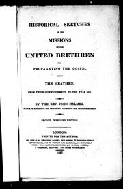 Cover of: Historical sketches of the missions of the United Brethren: for propagating the gospel among the heathen, from their commencement to the year 1817