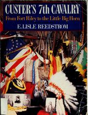 Custer's 7th Cavalry by Ernest Lisle Reedstrom
