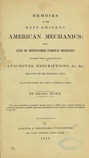 Cover of: Memoirs of the most eminent American mechanics: also, lives of distinguished European mechanics; together with a collection of anecdotes, descriptions, &c. &c., relating to the mechanic arts.