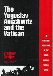 Cover of: The Yugoslav Auschwitz and the Vatican: The Croatian Massacre of the Serbs During World War II