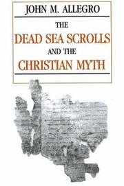 The Dead Sea Scrolls and the Christian myth by John Marco Allegro