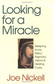 Cover of: Looking for a miracle: weeping icons, relics, stigmata, visions & healing cures