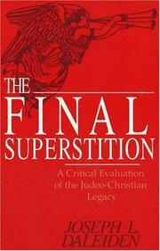 Cover of: The final superstition: a critical evaluation of the Judeo-Christian legacy