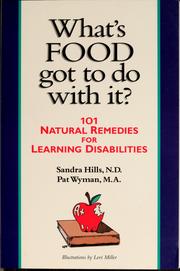 Cover of: What's Food Got to Do With It?: 101 Natural Remedies for Learning Disabilities