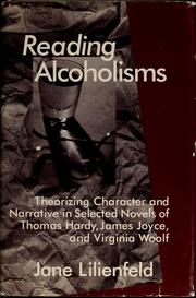 Cover of: Reading alcoholisms: theorizing character and narrative in selected novels of Thomas Hardy, James Joyce, and Virginia Woolf