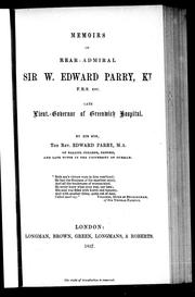 Cover of: Memoirs of Rear-Admiral Sir W. Edward Parry: Kt., F. R. S. etc., late Lieut.-Governor of Greenwich Hospital