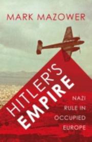 Cover of: Hitler's empire: Nazi rule in occupied Europe