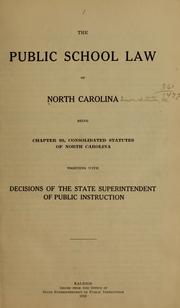 Cover of: The public school law of North Carolina: being chapter 95, Consolidated statutes of North Carolina, together with decisions of the state superintendent of public instruction.
