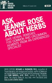 Cover of: Ask Jeanne Rose About Herbs Safe Herbal Remedies for Common and Uncommon Ailments from an Experienced Specialist (Good Health Guides)