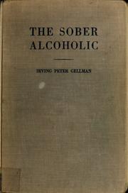 Cover of: The sober alcoholic by Irving Peter Gellman