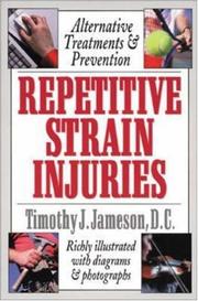 Cover of: Repetitive strain injuries: the complete guide to alternative treatments and prevention