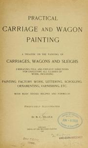 Cover of: Practical carriage and wagon painting: a treatise on the painting of carriages, wagons and sleighs, embracing full and explicit directions for executing all classes of work ...