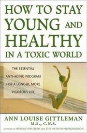 How to Stay Young and Healthy in a Toxic World by Ann Louise Gittleman