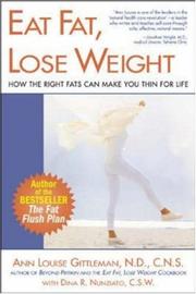 Cover of: Eat fat, lose weight: how the right fats can make you thin for life