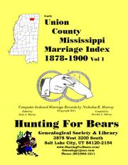 Early Union County Mississippi Marriage Records V1 1878-1900 by Nicholas Russell Murray