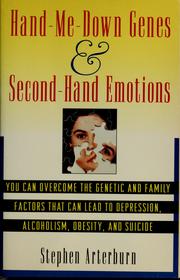 Cover of: Hand me-down genes and second-hand emotions: you can overcome the genetic and family factors that can lead to depression, alcoholism, obesity, and suicide