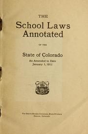 Cover of: The school laws: annotated, of the state of Colorado, as amended to date, January 1, 1912.