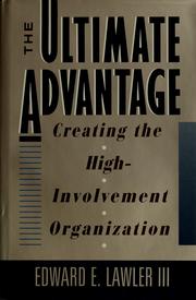 Cover of: The ultimate advantage: creating the high-involvement organization