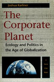 Cover of: The corporate planet: ecology and politics in the age of globalization