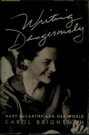 Cover of: Writing dangerously: Mary McCarthy and her world