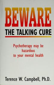 Cover of: Beware the talking cure: psychotherapy may be hazardous to your mental health