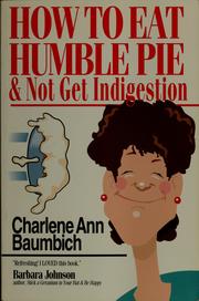 Cover of: How to eat humble pie & not get indigestion