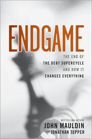 Cover of: END GAME: THE END OF THE DEBT SUPERCYLE AND HOW IT CHANGES EVERYTHING by 