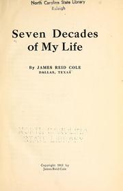 Seven decades of my life by James Reid Cole