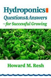 Cover of: Hydroponics, questions and answers: problem-solving converstions with Howard M. Resh.