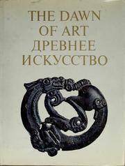 Cover of: The dawn of art: Palaeolithic, Neolithic, Bronze Age, and Iron Age remains found in the territory of the Soviet Union : the Hermitage collection