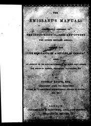 Cover of: The emigrant's manual: particularly addressed to the industrious classes and others who intend settling abroad : together with "The memoranda of a settler in Canada", being an account of his first settlement, daily occupations, prices of labour, provisions, travelling, &c