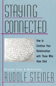 Staying connected : how to continue your relationships with those who have died : selected talks and meditations, 1905-1924