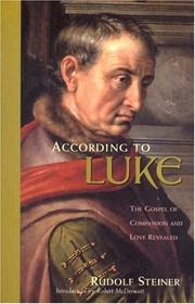 According to Luke : the gospel of compassion and love revealed : a cycle of ten lectures